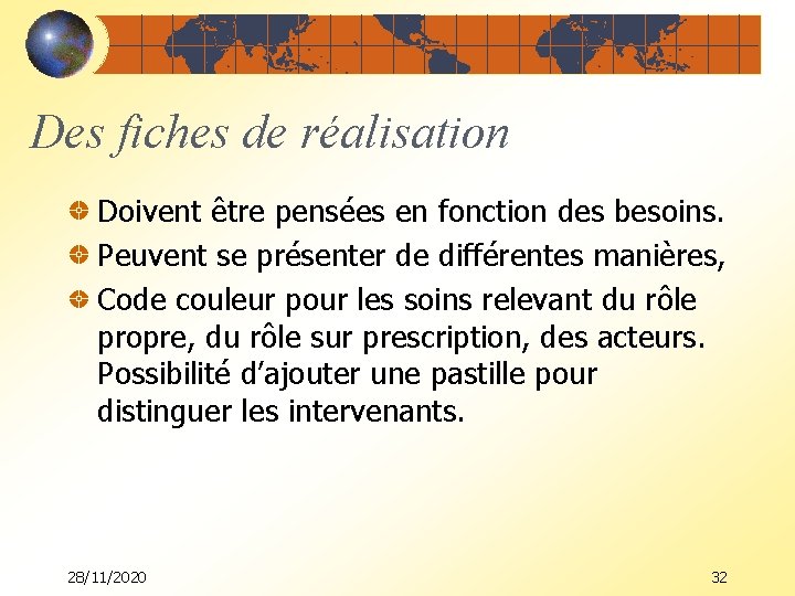 Des fiches de réalisation Doivent être pensées en fonction des besoins. Peuvent se présenter