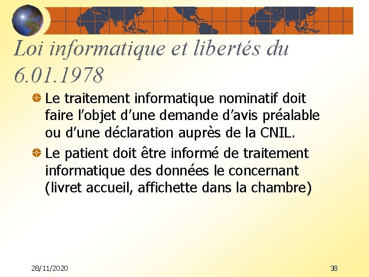 Loi informatique et libertés du 6. 01. 1978 Le traitement informatique nominatif doit faire
