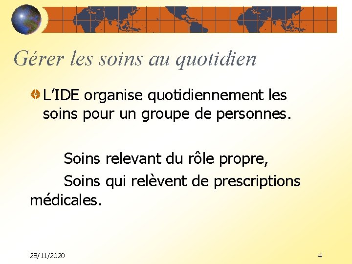 Gérer les soins au quotidien L’IDE organise quotidiennement les soins pour un groupe de