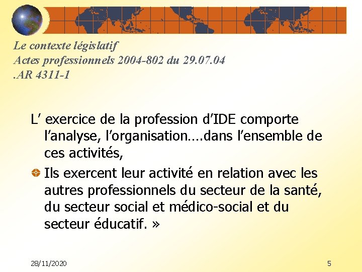 Le contexte législatif Actes professionnels 2004 -802 du 29. 07. 04. AR 4311 -1