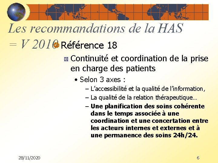 Les recommandations de la HAS = V 2010 Référence 18 Continuité et coordination de