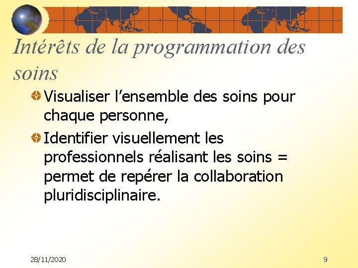 Intérêts de la programmation des soins Visualiser l’ensemble des soins pour chaque personne, Identifier