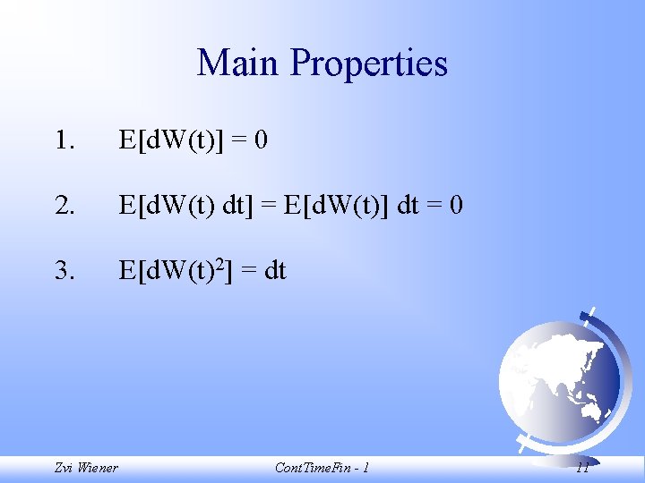 Main Properties 1. E[d. W(t)] = 0 2. E[d. W(t) dt] = E[d. W(t)]