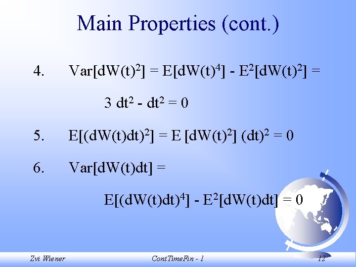 Main Properties (cont. ) 4. Var[d. W(t)2] = E[d. W(t)4] - E 2[d. W(t)2]