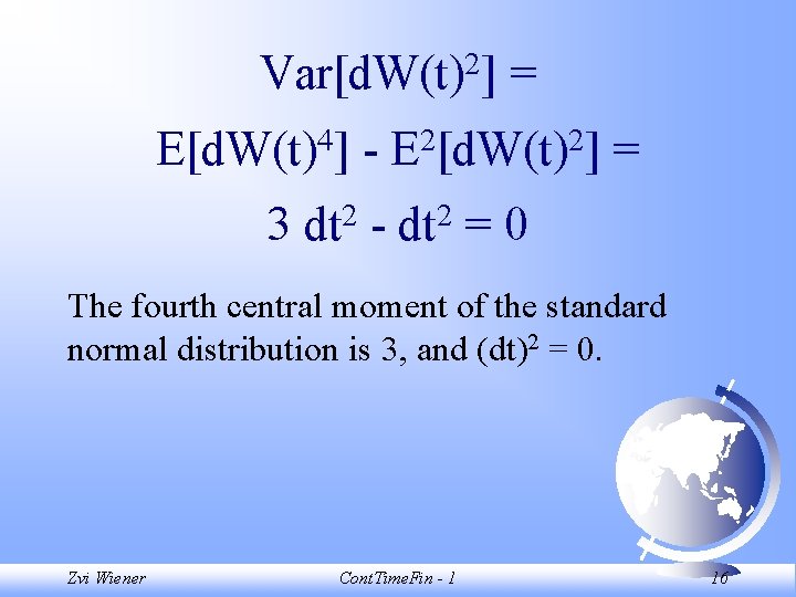 2 Var[d. W(t) ] 4 E[d. W(t) ] - = 2 2 E [d.