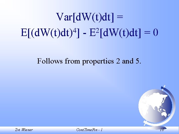 Var[d. W(t)dt] = 4 2 E[(d. W(t)dt) ] - E [d. W(t)dt] = 0