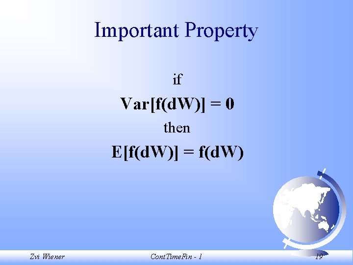 Important Property if Var[f(d. W)] = 0 then E[f(d. W)] = f(d. W) Zvi