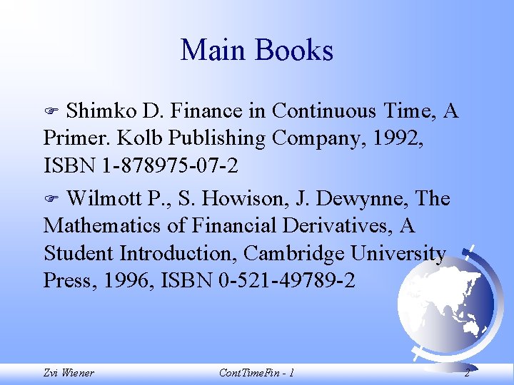 Main Books Shimko D. Finance in Continuous Time, A Primer. Kolb Publishing Company, 1992,