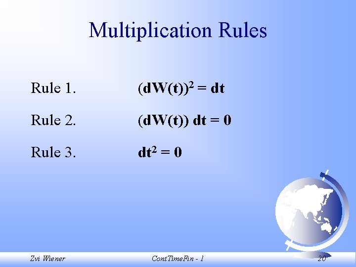 Multiplication Rules Rule 1. (d. W(t))2 = dt Rule 2. (d. W(t)) dt =
