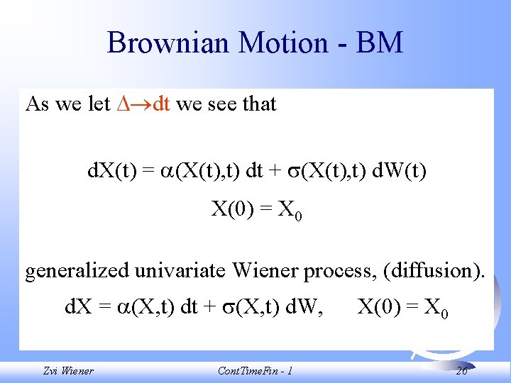 Brownian Motion - BM As we let dt we see that d. X(t) =