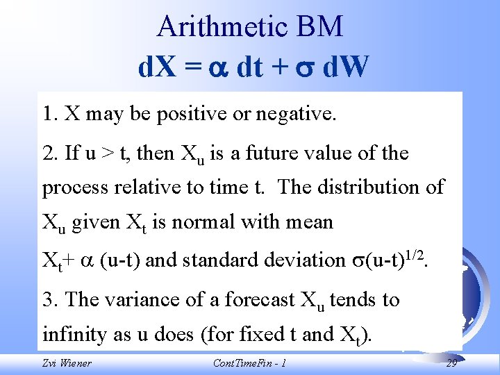 Arithmetic BM d. X = dt + d. W 1. X may be positive