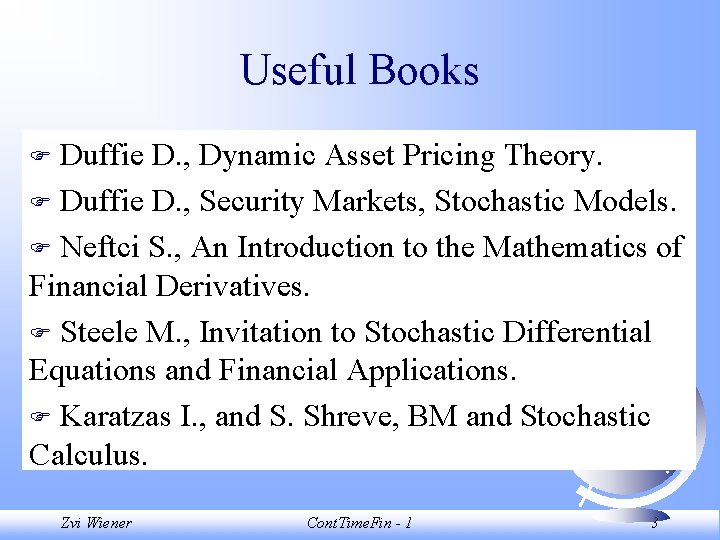 Useful Books Duffie D. , Dynamic Asset Pricing Theory. F Duffie D. , Security