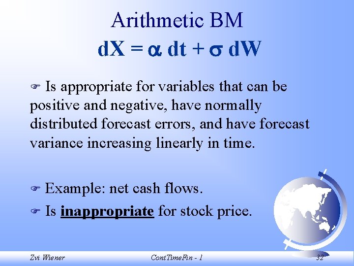 Arithmetic BM d. X = dt + d. W Is appropriate for variables that