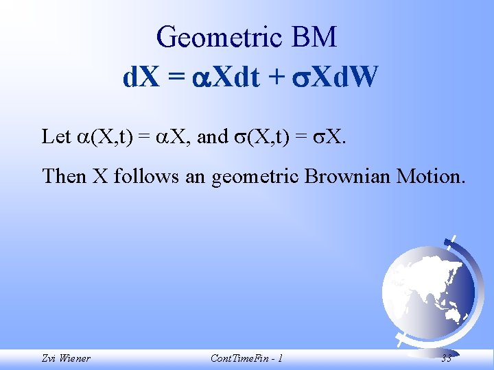 Geometric BM d. X = Xdt + Xd. W Let (X, t) = X,