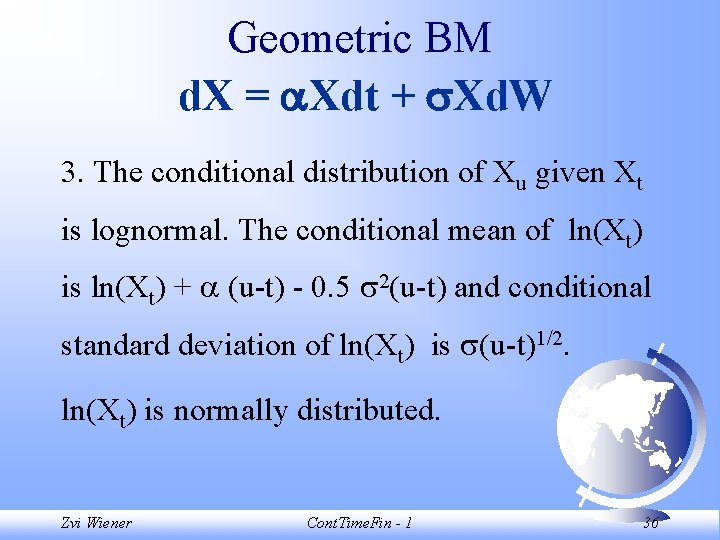 Geometric BM d. X = Xdt + Xd. W 3. The conditional distribution of