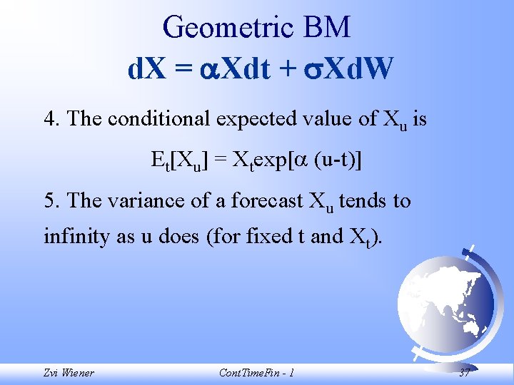 Geometric BM d. X = Xdt + Xd. W 4. The conditional expected value