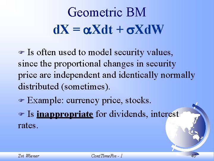 Geometric BM d. X = Xdt + Xd. W Is often used to model