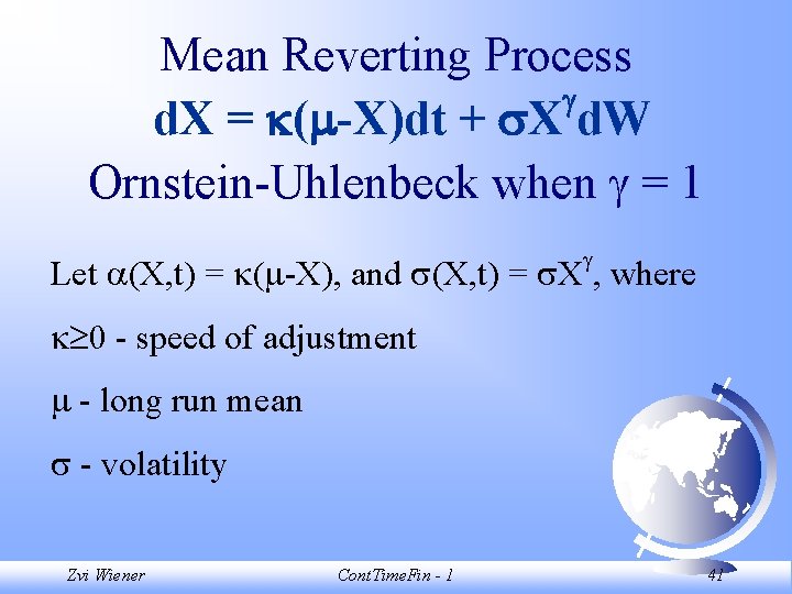Mean Reverting Process d. X = ( -X)dt + X d. W Ornstein-Uhlenbeck when
