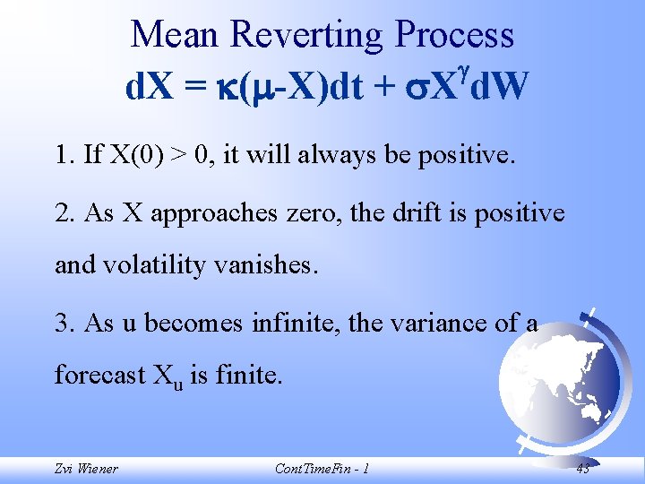 Mean Reverting Process d. X = ( -X)dt + X d. W 1. If