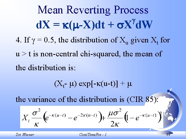 Mean Reverting Process d. X = ( -X)dt + X d. W 4. If