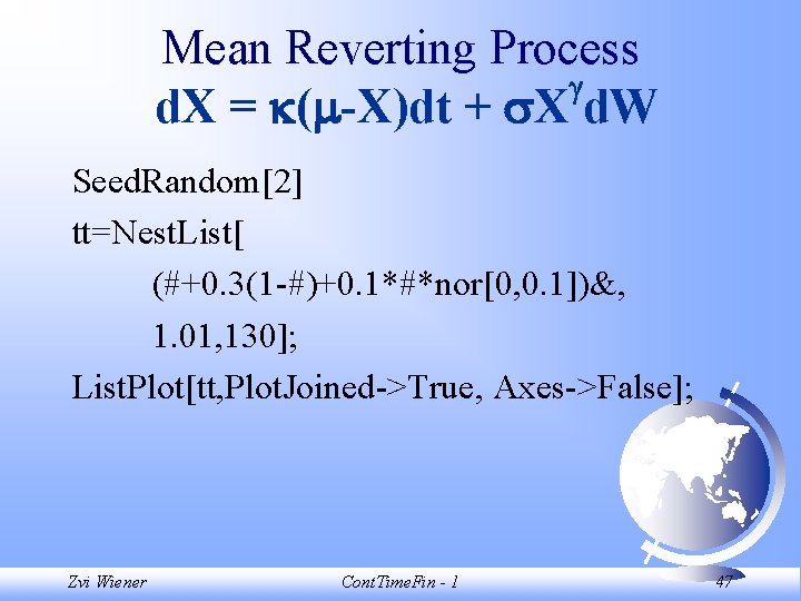 Mean Reverting Process d. X = ( -X)dt + X d. W Seed. Random[2]