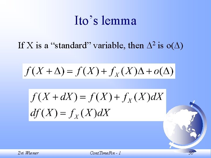 Ito’s lemma If X is a “standard” variable, then 2 is o( ) Zvi