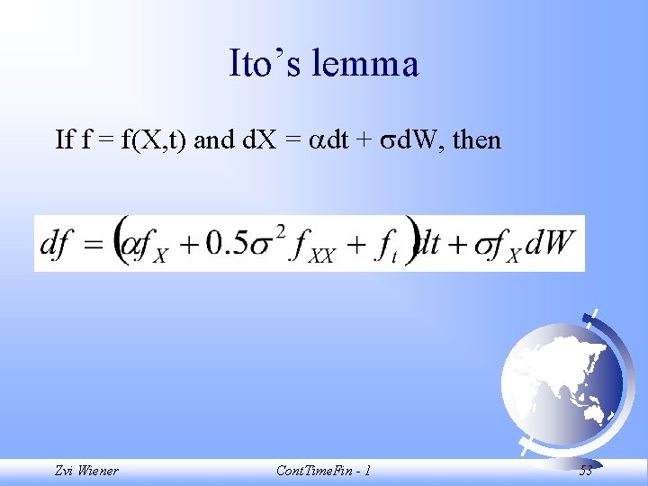 Ito’s lemma If f = f(X, t) and d. X = dt + d.