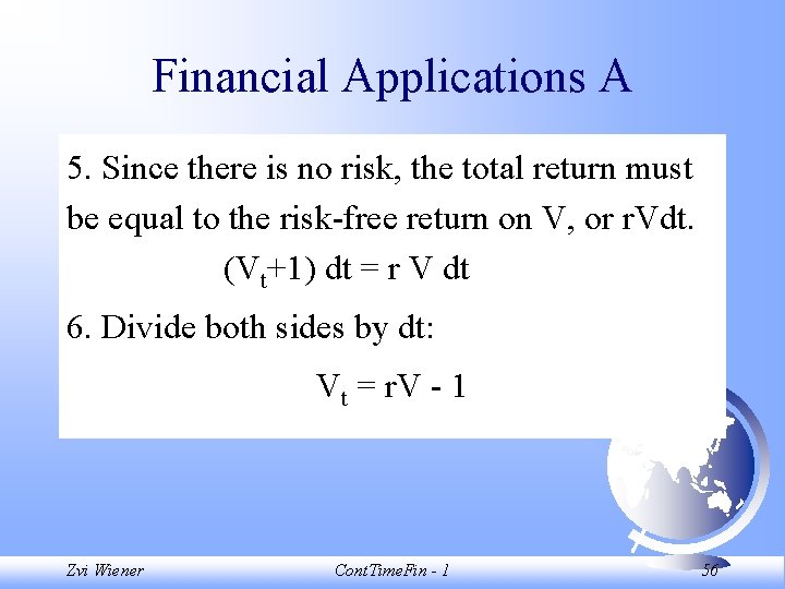 Financial Applications A 5. Since there is no risk, the total return must be