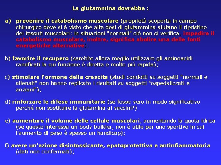 La glutammina dovrebbe : a) prevenire il catabolismo muscolare (proprietà scoperta in campo chirurgico
