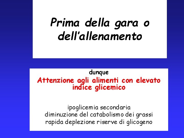 Prima della gara o dell’allenamento dunque Attenzione agli alimenti con elevato indice glicemico ipoglicemia