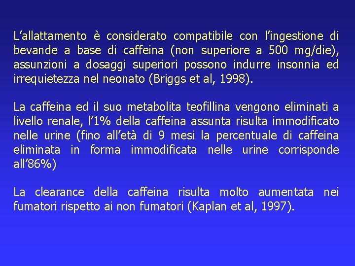 L’allattamento è considerato compatibile con l’ingestione di bevande a base di caffeina (non superiore