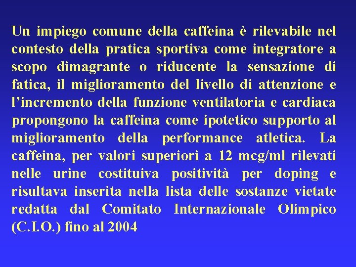 Un impiego comune della caffeina è rilevabile nel contesto della pratica sportiva come integratore