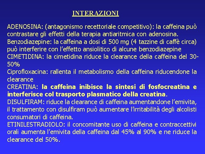 INTERAZIONI ADENOSINA: (antagonismo recettoriale competitivo): la caffeina può contrastare gli effetti della terapia antiaritmica
