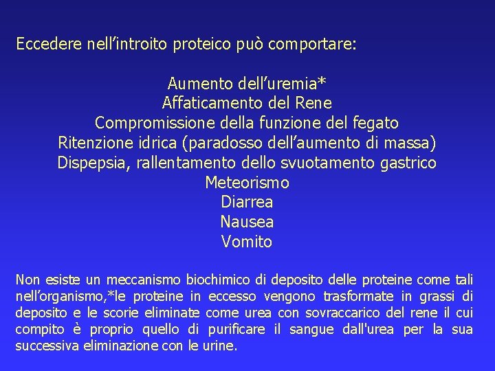 Eccedere nell’introito proteico può comportare: Aumento dell’uremia* Affaticamento del Rene Compromissione della funzione del