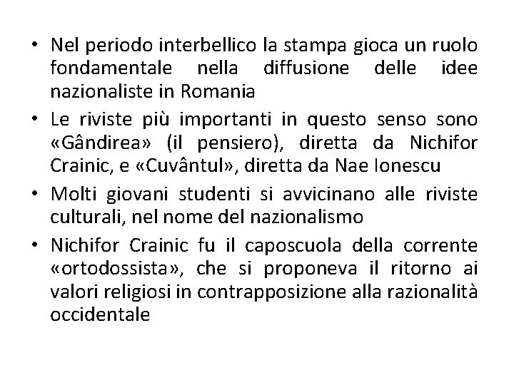  • Nel periodo interbellico la stampa gioca un ruolo fondamentale nella diffusione delle