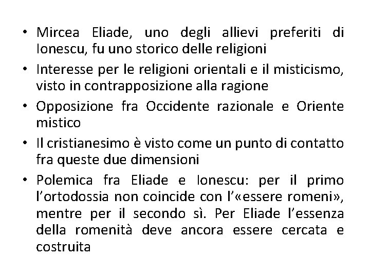  • Mircea Eliade, uno degli allievi preferiti di Ionescu, fu uno storico delle