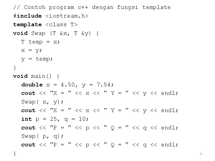 // Contoh program c++ dengan #include <iostream. h> template <class T> void Swap (T