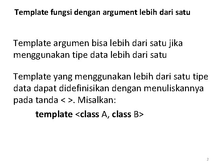 Template fungsi dengan argument lebih dari satu Template argumen bisa lebih dari satu jika