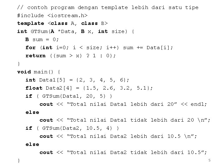 // contoh program dengan template lebih dari satu tipe #include <iostream. h> template <class