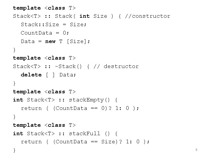 template <class T> Stack<T> : : Stack( int Size ) { //constructor Stack: :