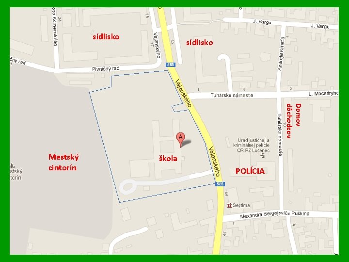 sídlisko Domov dôchodcov Mestský cintorín škola POLÍCIA 