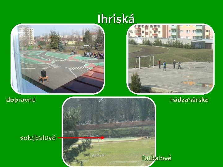 Ihriská dopravné hádzanárske volejbalové futbalové 