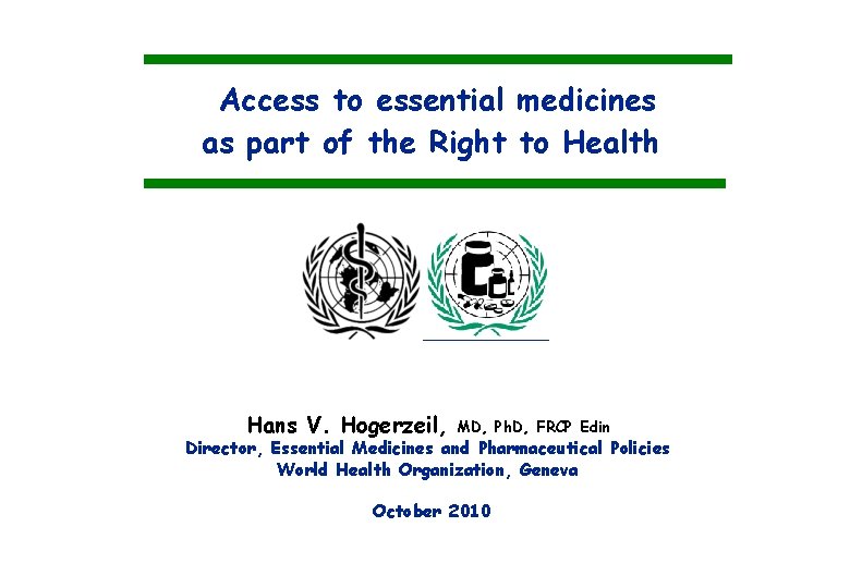 Access to essential medicines as part of the Right to Health Hans V. Hogerzeil,