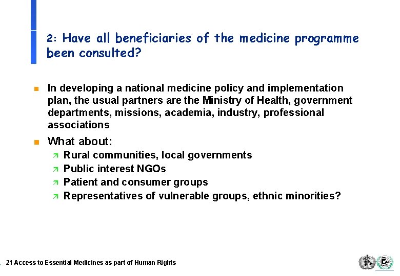 Have all beneficiaries of the medicine programme been consulted? 2: n In developing a