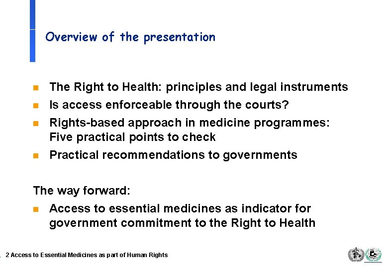 Overview of the presentation n n The Right to Health: principles and legal instruments