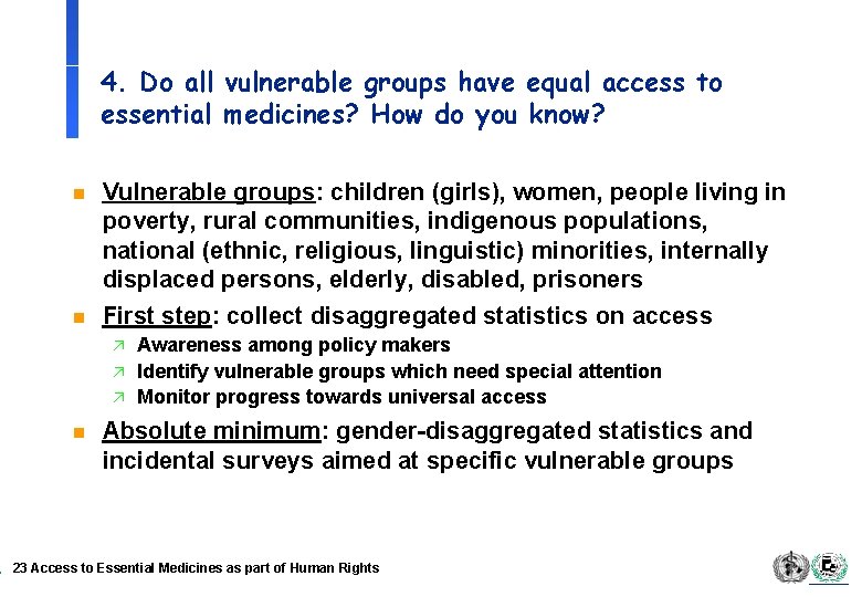 4. Do all vulnerable groups have equal access to essential medicines? How do you