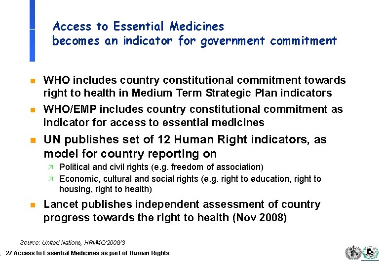 Access to Essential Medicines becomes an indicator for government commitment n n n WHO