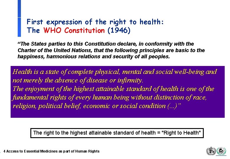 First expression of the right to health: The WHO Constitution (1946) “The States parties
