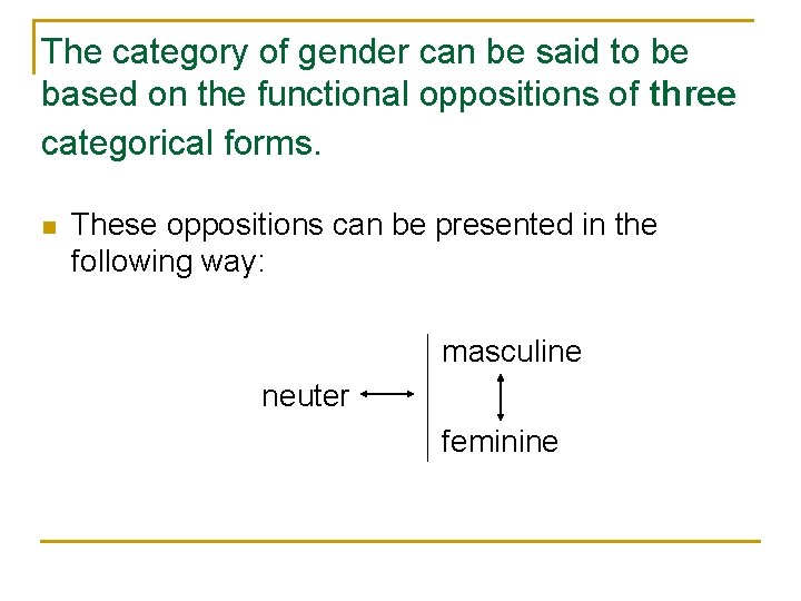 The category of gender can be said to be based on the functional oppositions