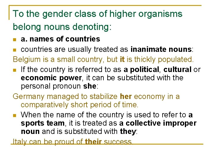 To the gender class of higher organisms belong nouns denoting: a. names of countries